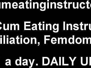 Cum eating instructions: A dominating femdom's way